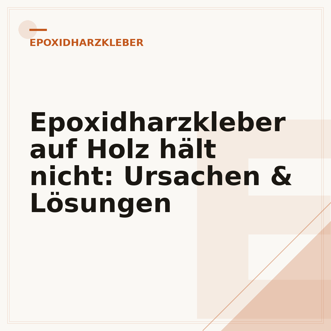 Epoxidharzkleber auf Holz hält nicht: Ursachen & Lösungen