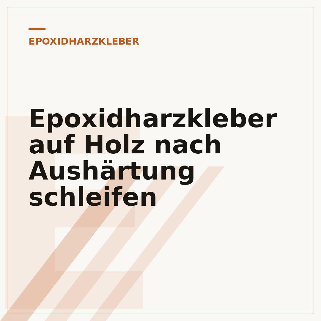 Epoxidharzkleber auf Holz nach Aushärtung schleifen