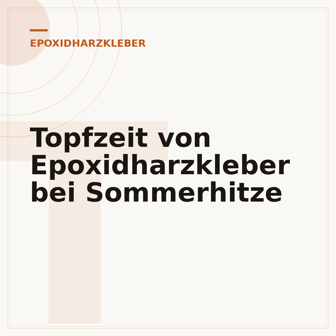 Topfzeit von Epoxidharzkleber bei Sommerhitze
