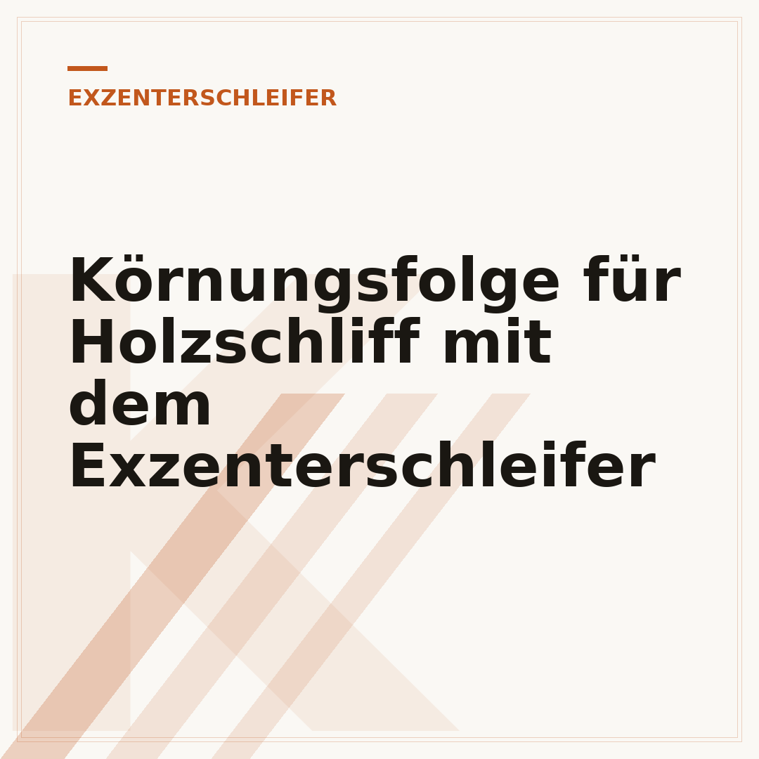 Körnungsfolge für Holzschliff mit dem Exzenterschleifer
