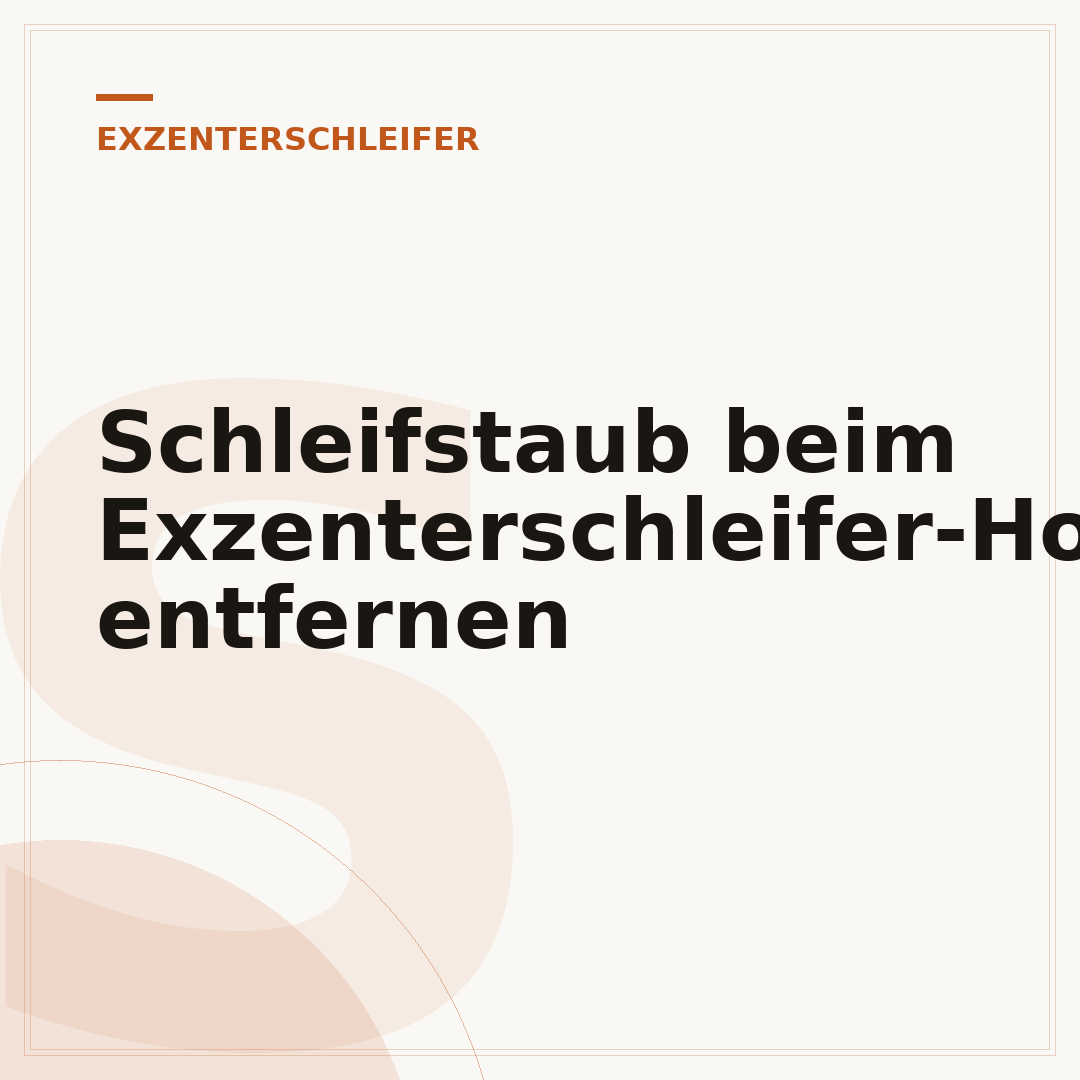 Schleifstaub beim Exzenterschleifer-Holzschliff entfernen