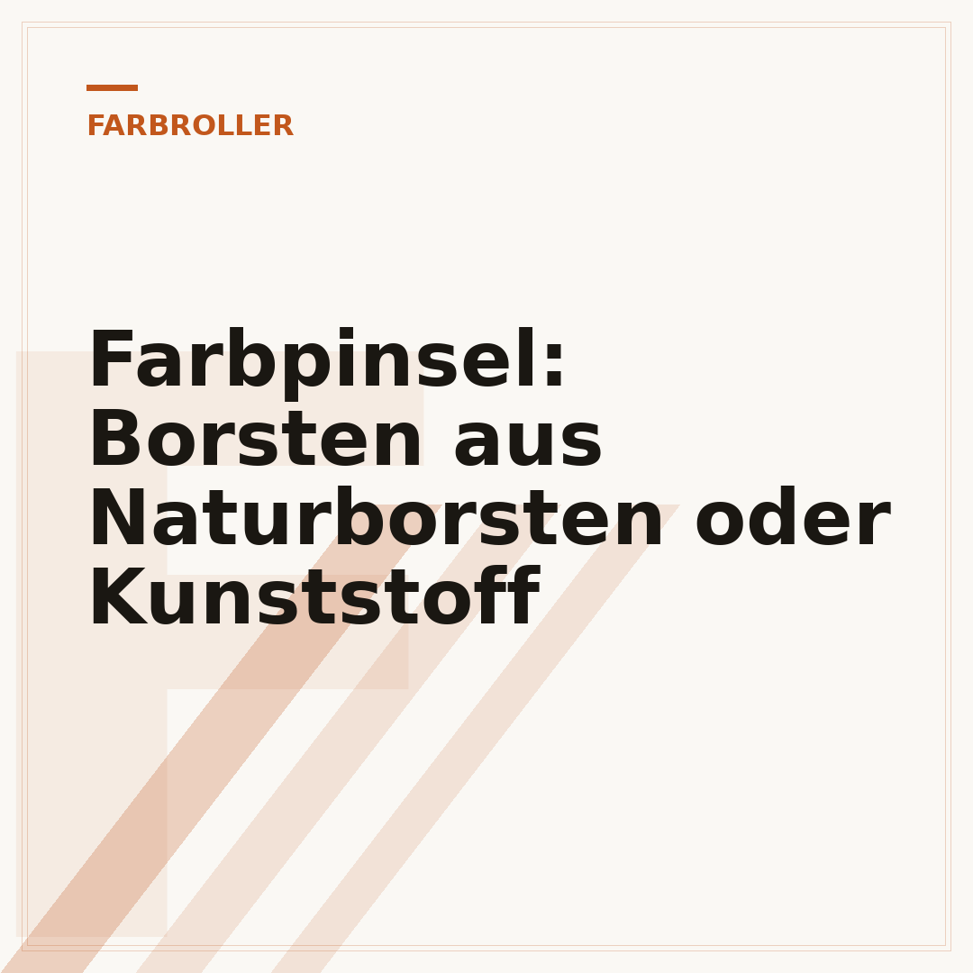 Farbpinsel: Borsten aus Naturborsten oder Kunststoff