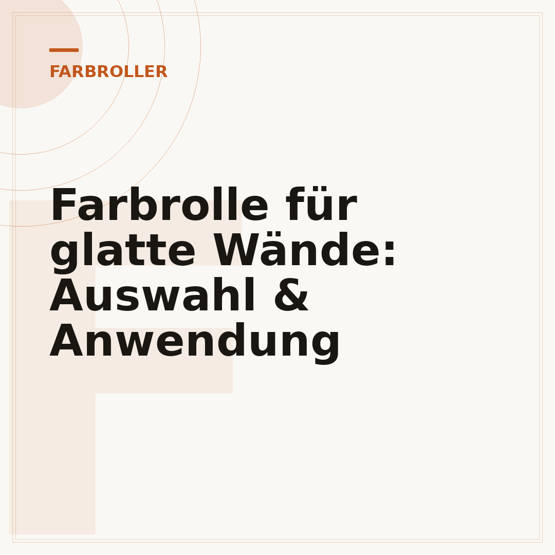 Farbrolle für glatte Wände: Auswahl & Anwendung