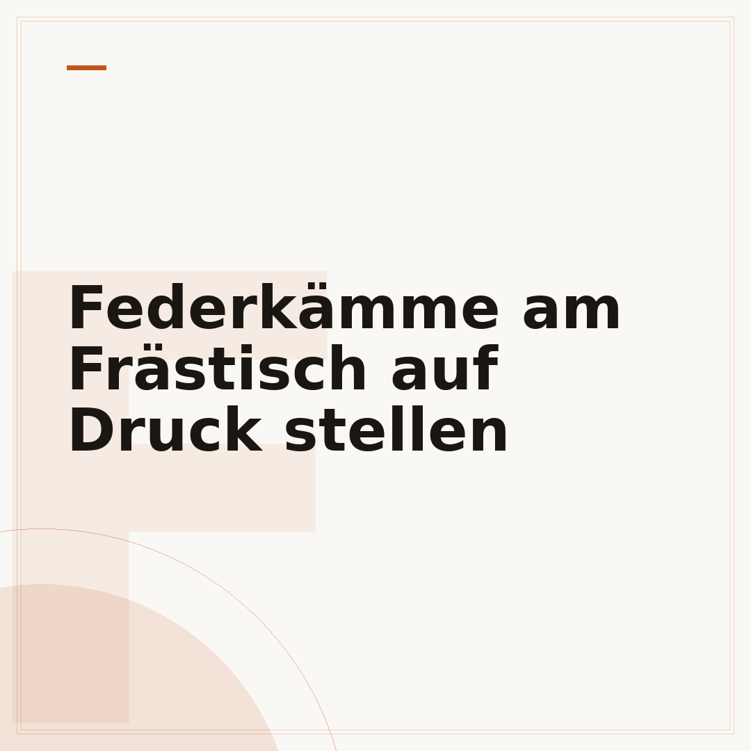 Federkämme am Frästisch auf Druck stellen