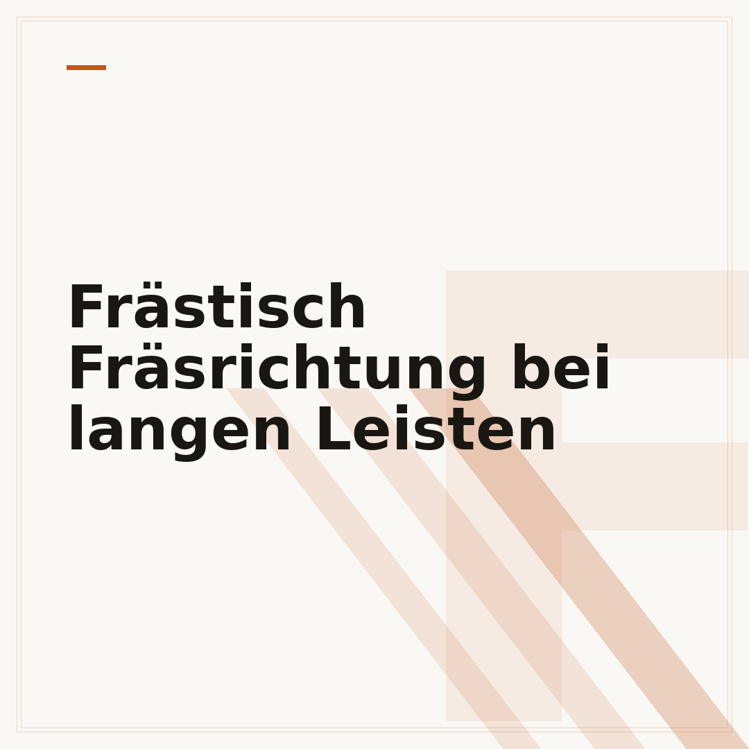 Frästisch Fräsrichtung bei langen Leisten