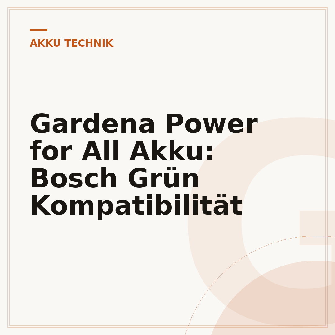 Gardena Power for All Akku: Bosch Grün Kompatibilität