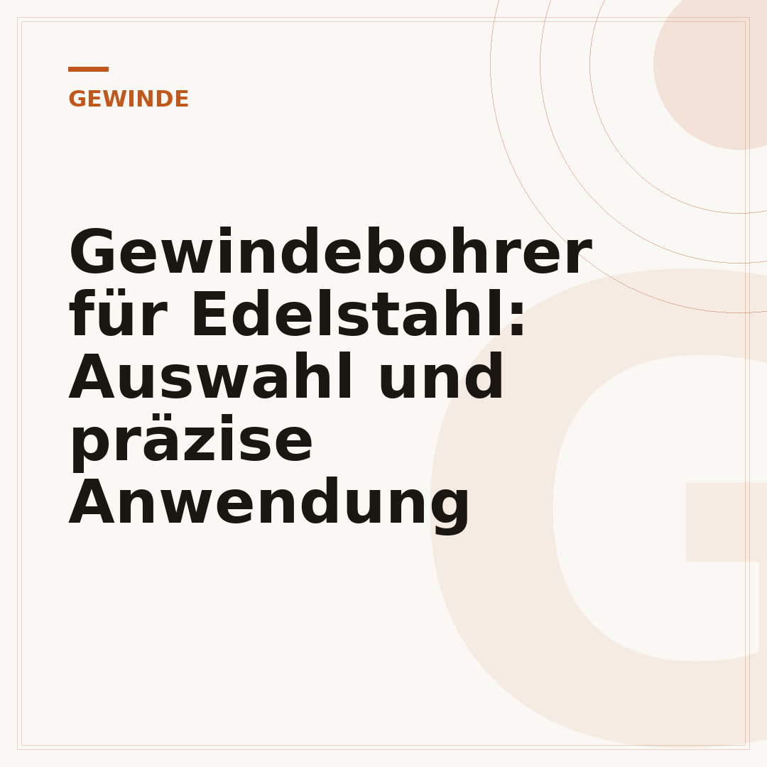 Gewindebohrer für Edelstahl: Auswahl und präzise Anwendung