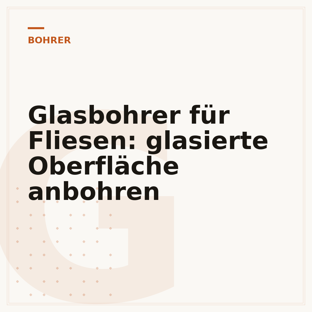 Glasbohrer für Fliesen: glasierte Oberfläche anbohren