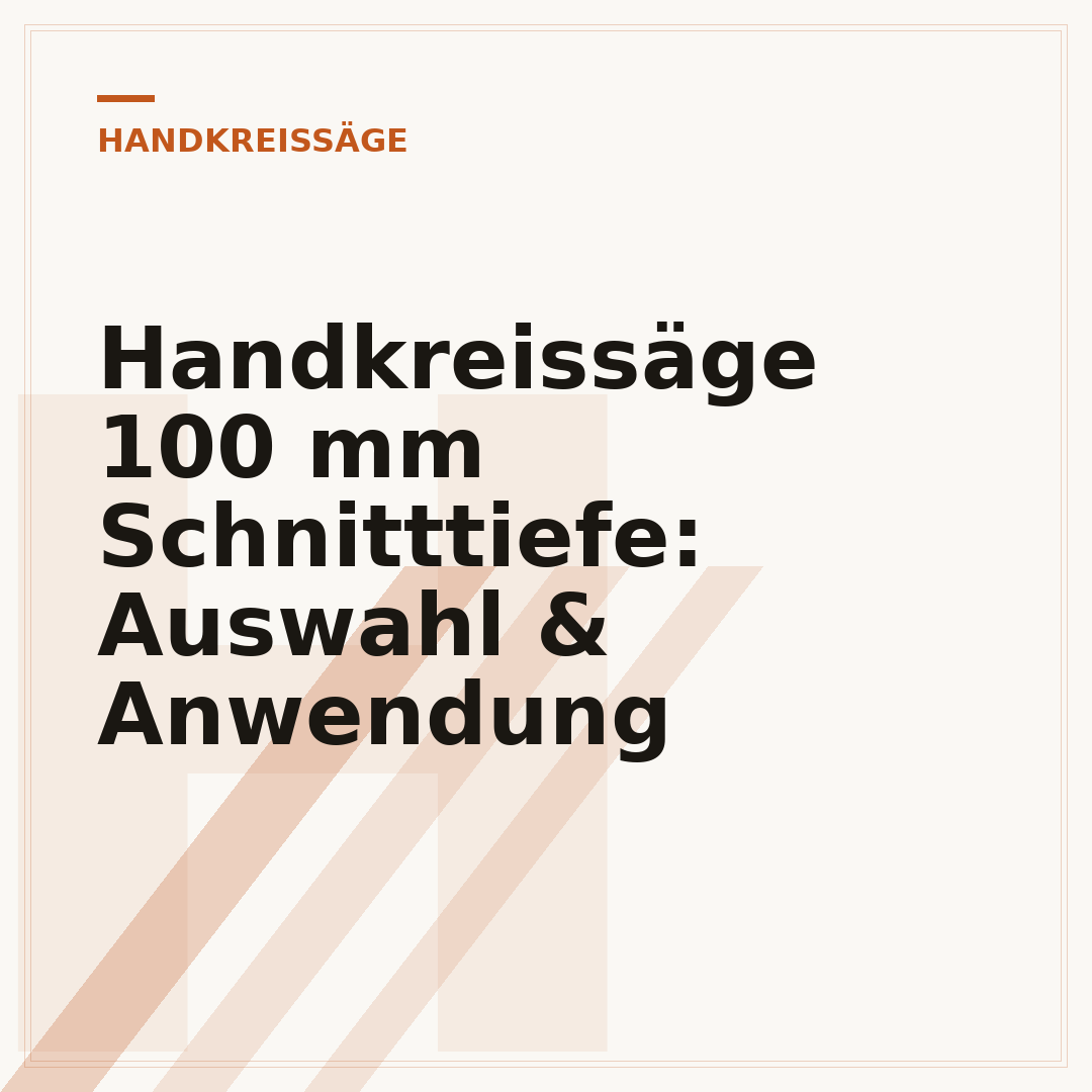 Handkreissäge 100 mm Schnitttiefe: Auswahl & Anwendung