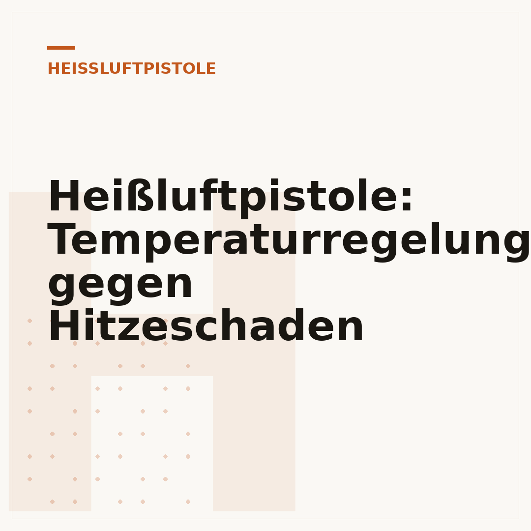 Heißluftpistole: Temperaturregelung gegen Hitzeschaden