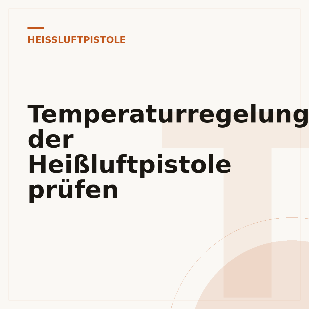 Temperaturregelung der Heißluftpistole prüfen