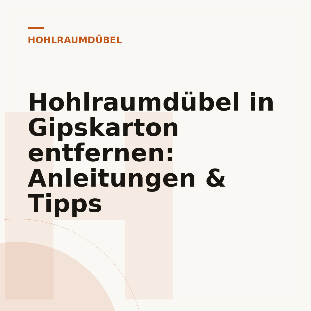 Hohlraumdübel in Gipskarton entfernen: Anleitungen & Tipps