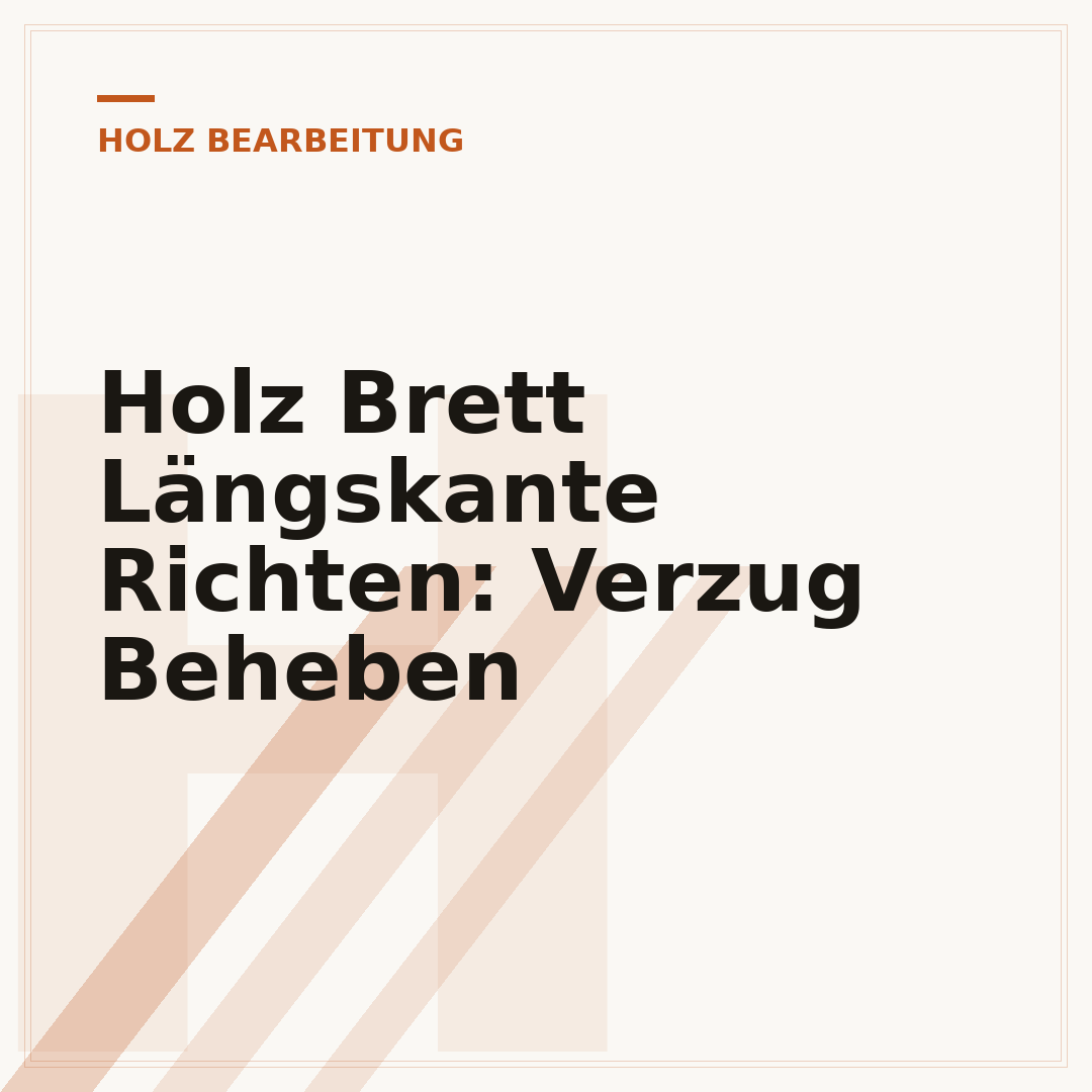 Holz Brett Längskante Richten: Verzug Beheben