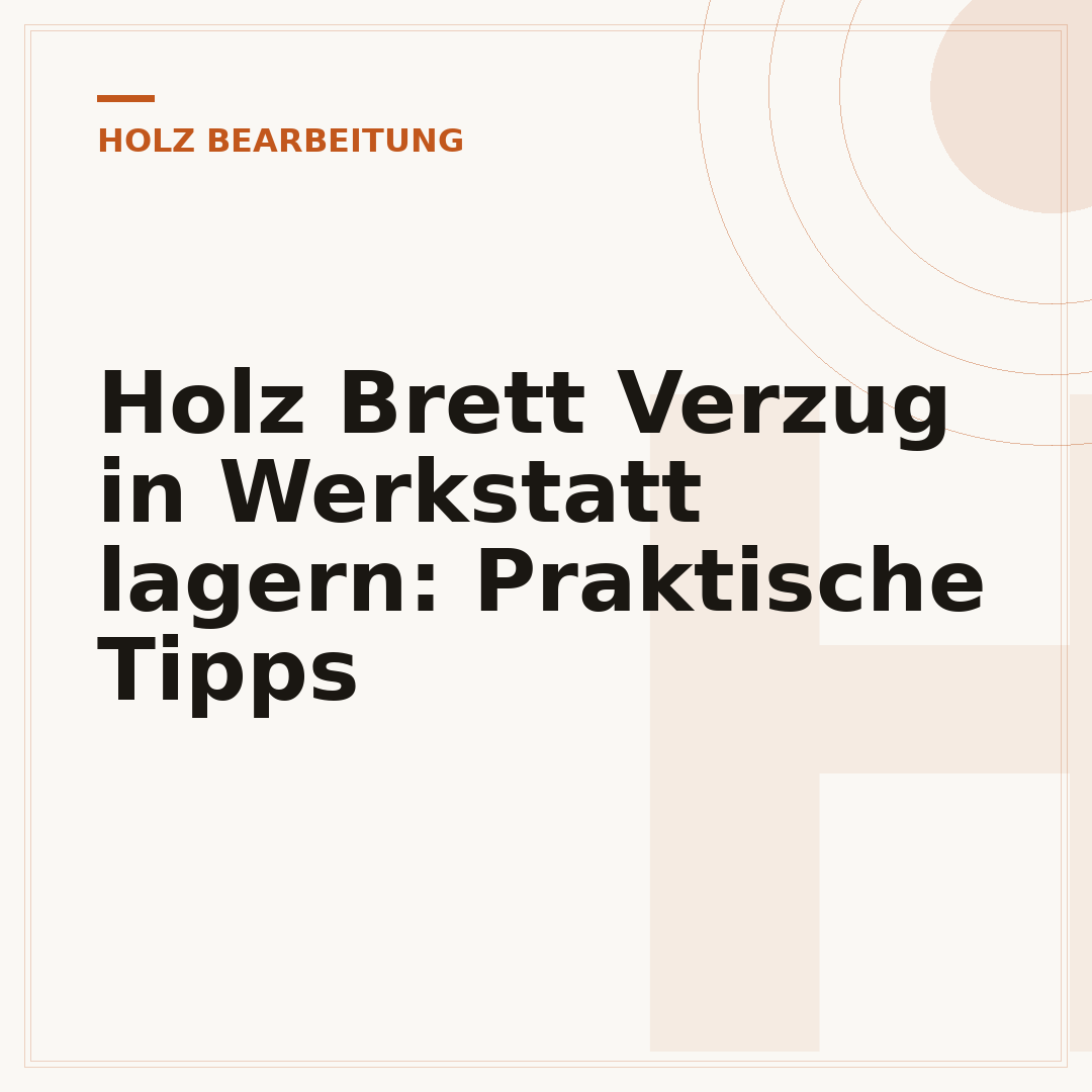Holz Brett Verzug in Werkstatt lagern: Praktische Tipps