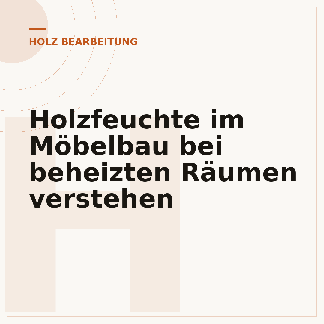 Holzfeuchte im Möbelbau bei beheizten Räumen verstehen