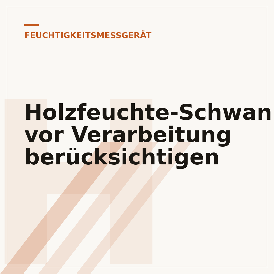 Holzfeuchte-Schwankungen vor Verarbeitung berücksichtigen