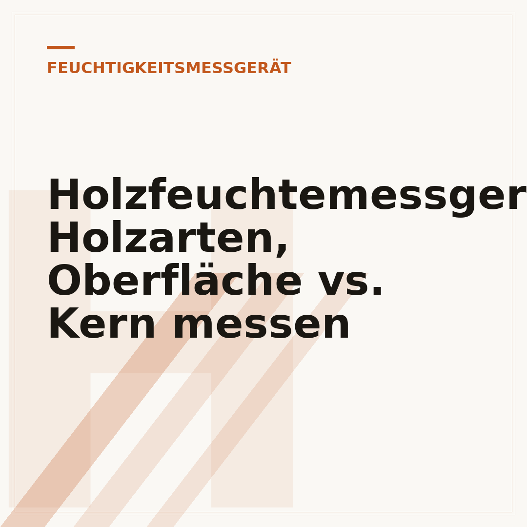 Holzfeuchtemessgerät: Holzarten, Oberfläche vs. Kern messen
