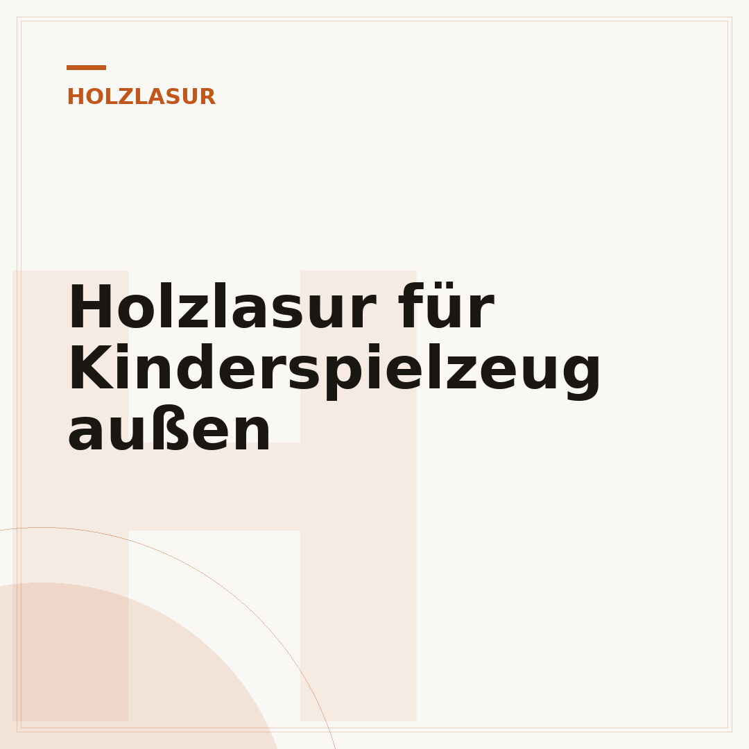 Holzlasur für Kinderspielzeug außen