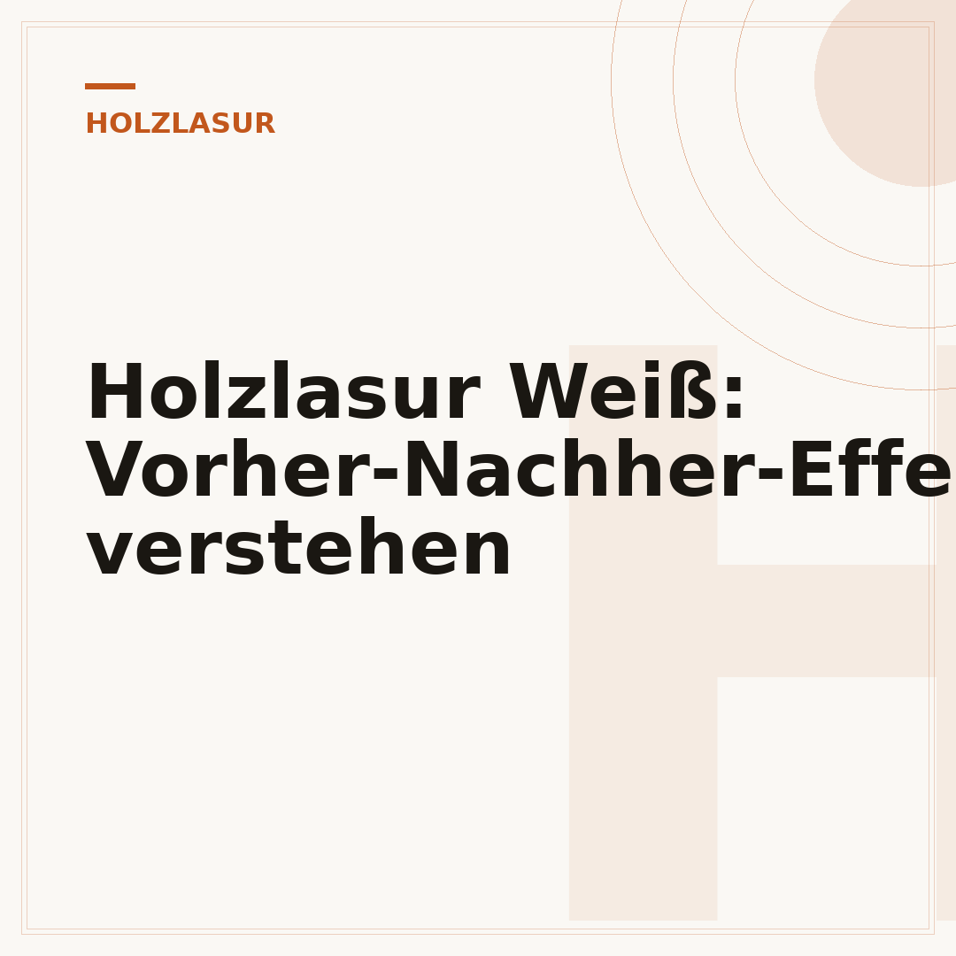 Holzlasur Weiß: Vorher-Nachher-Effekte verstehen