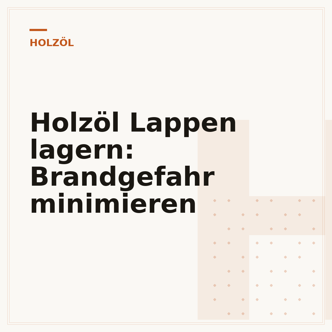 Holzöl Lappen lagern: Brandgefahr minimieren
