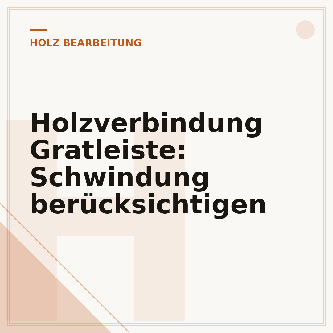 Holzverbindung Gratleiste: Schwindung berücksichtigen
