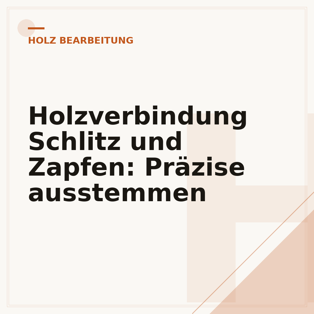 Holzverbindung Schlitz und Zapfen: Präzise ausstemmen