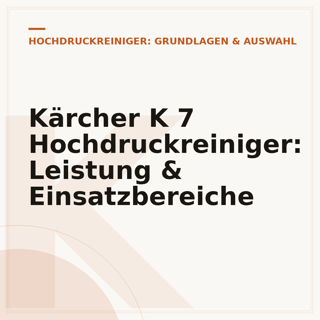 Kärcher K 7 Hochdruckreiniger: Leistung & Einsatzbereiche