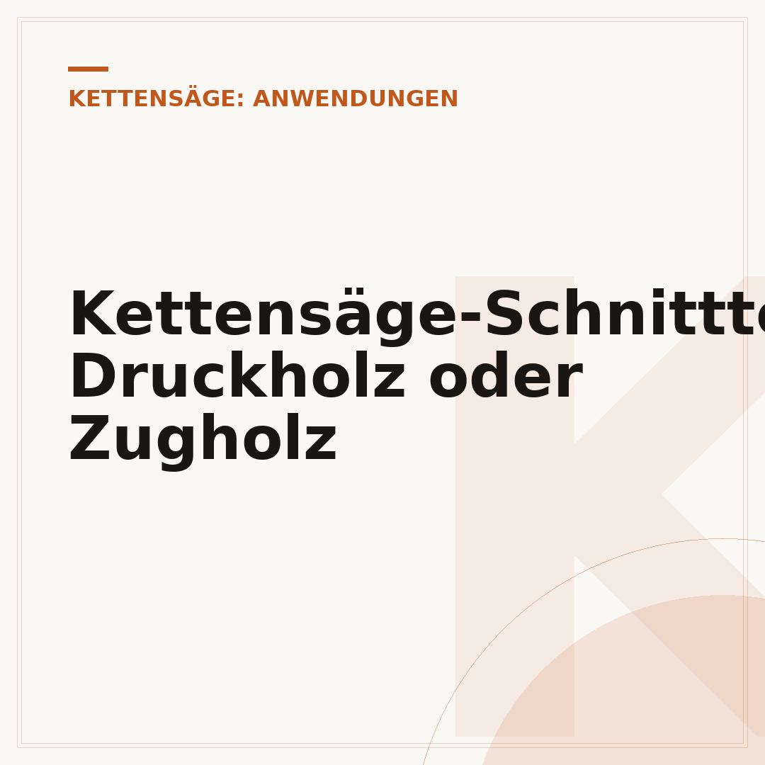 Kettensäge-Schnitttechnik: Druckholz oder Zugholz