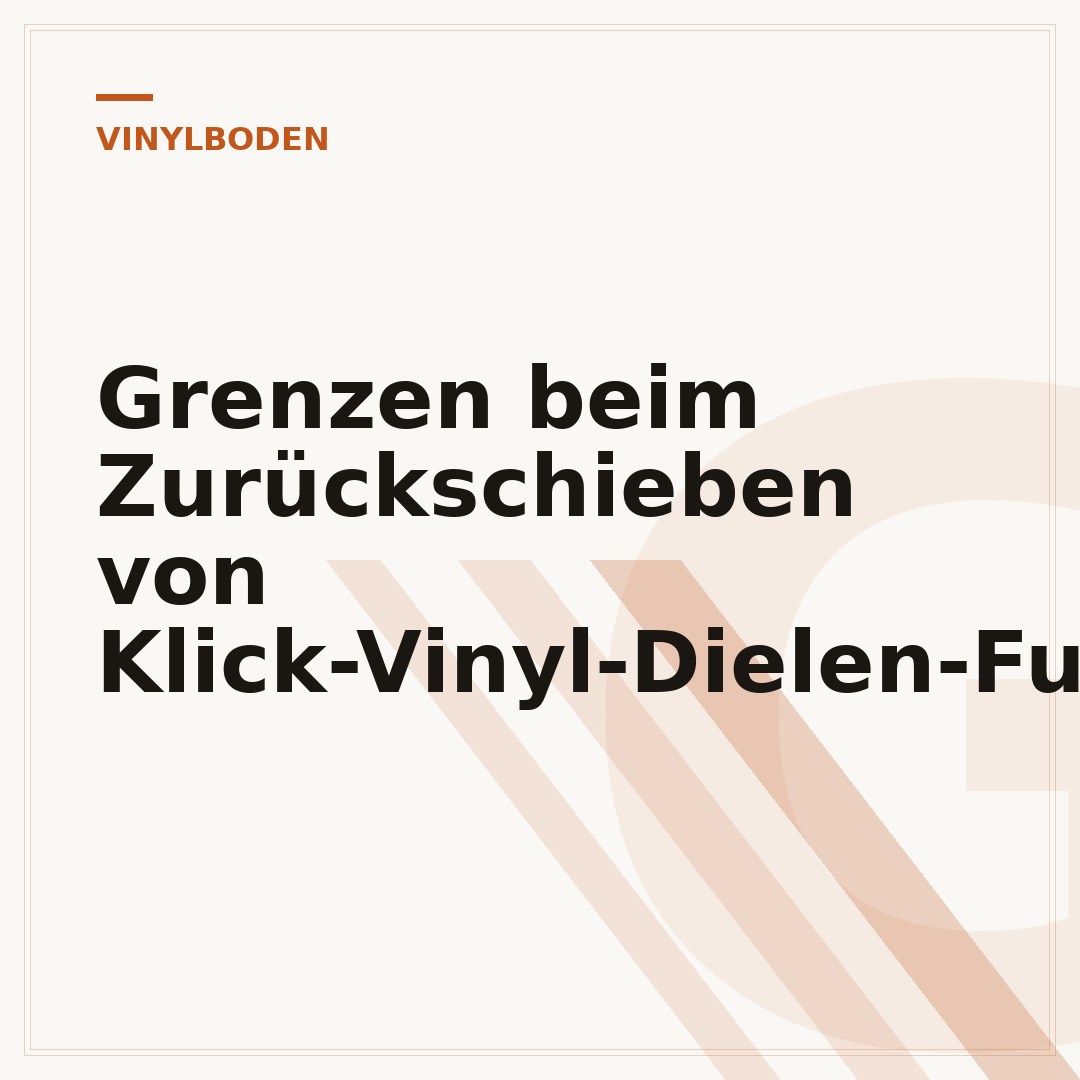 Grenzen beim Zurückschieben von Klick-Vinyl-Dielen-Fugen