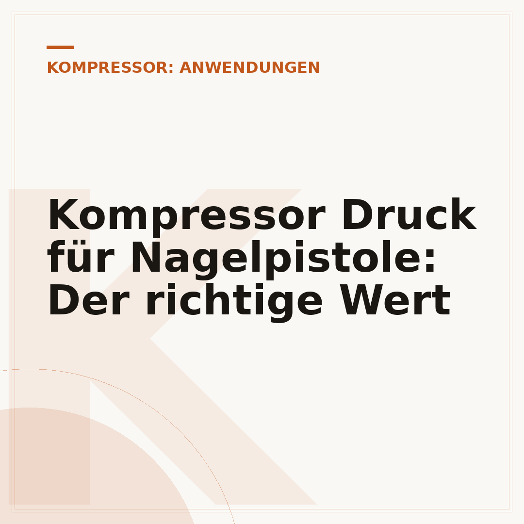 Kompressor Druck für Nagelpistole: Der richtige Wert