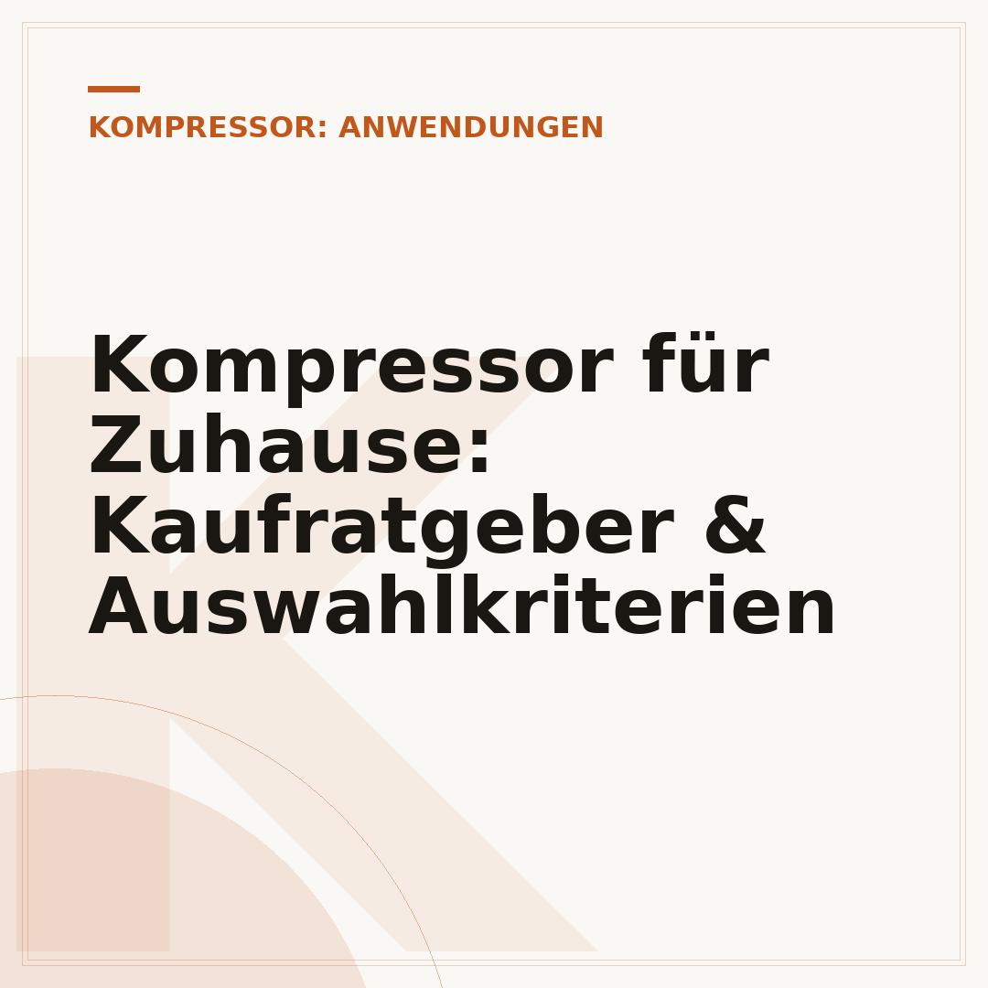 Kompressor für Zuhause: Kaufratgeber & Auswahlkriterien