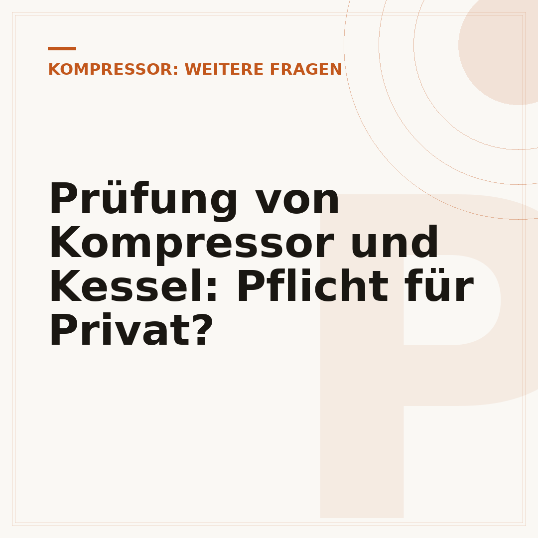 Prüfung von Kompressor und Kessel: Pflicht für Privat?