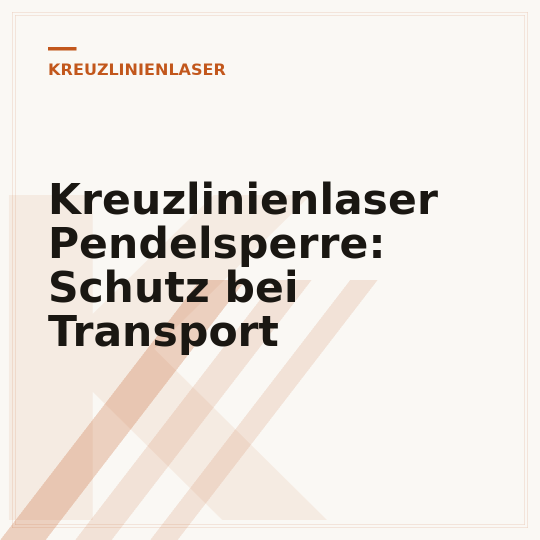 Kreuzlinienlaser Pendelsperre: Schutz bei Transport