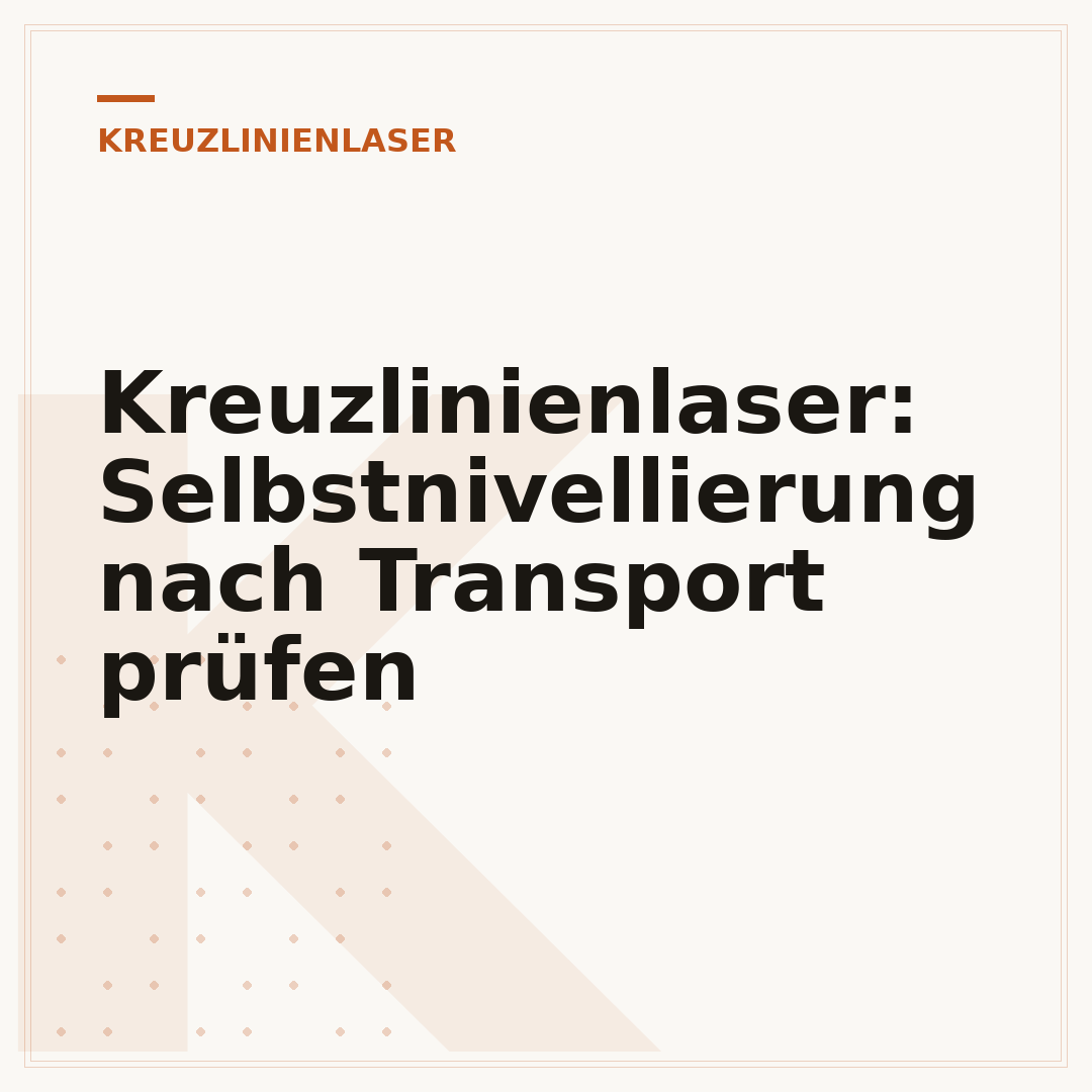 Kreuzlinienlaser: Selbstnivellierung nach Transport prüfen