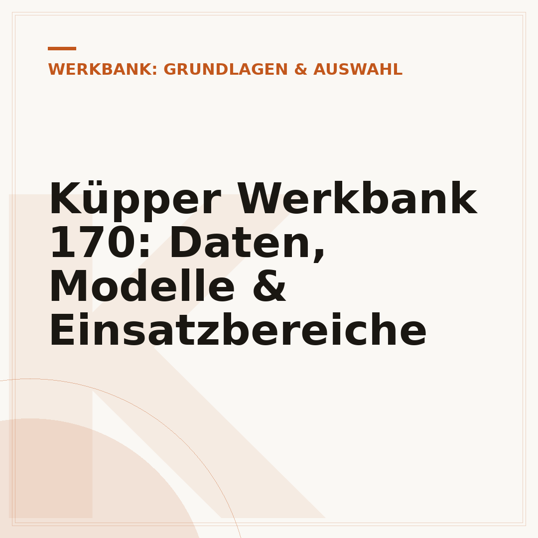 Küpper Werkbank 170: Daten, Modelle & Einsatzbereiche
