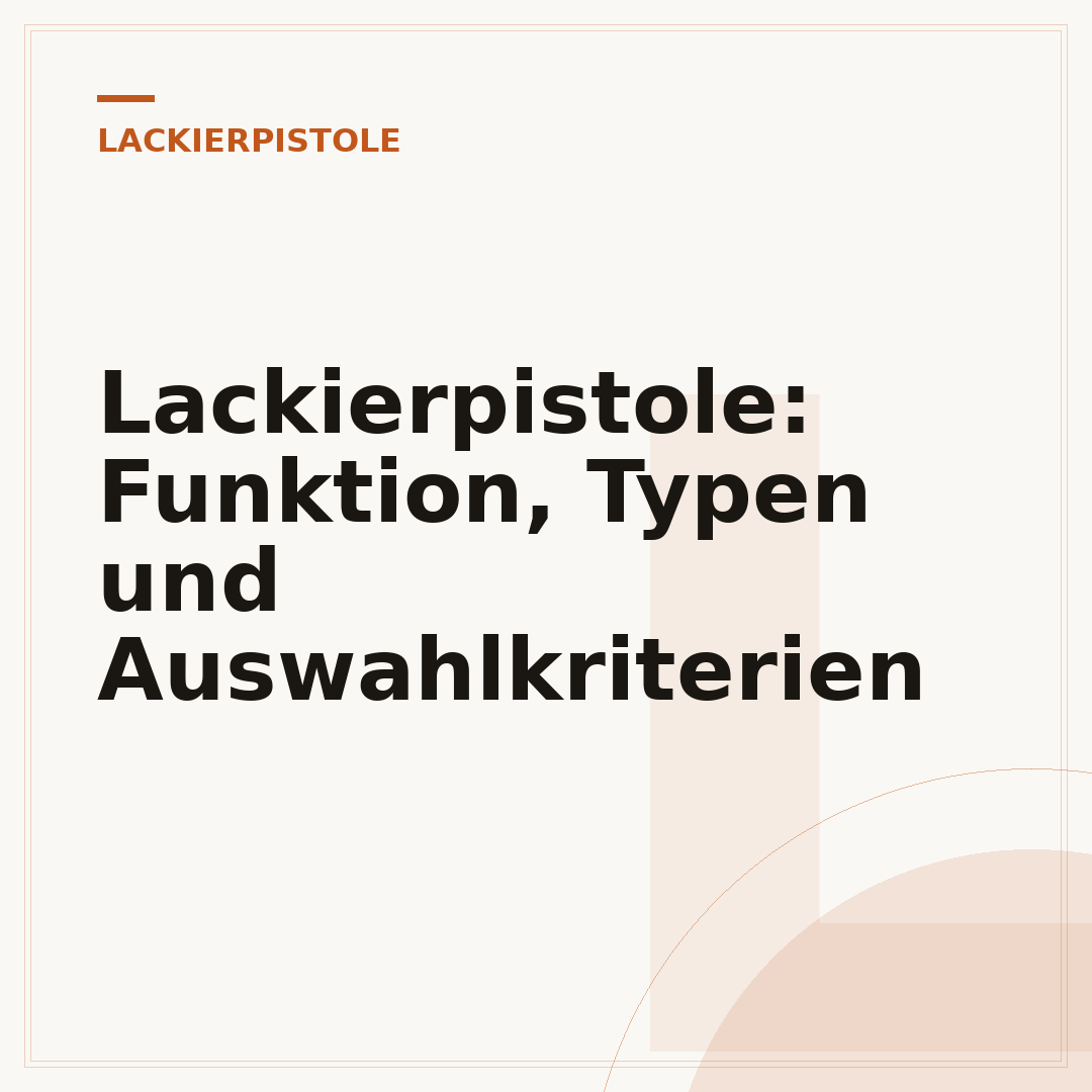 Lackierpistole: Funktion, Typen und Auswahlkriterien