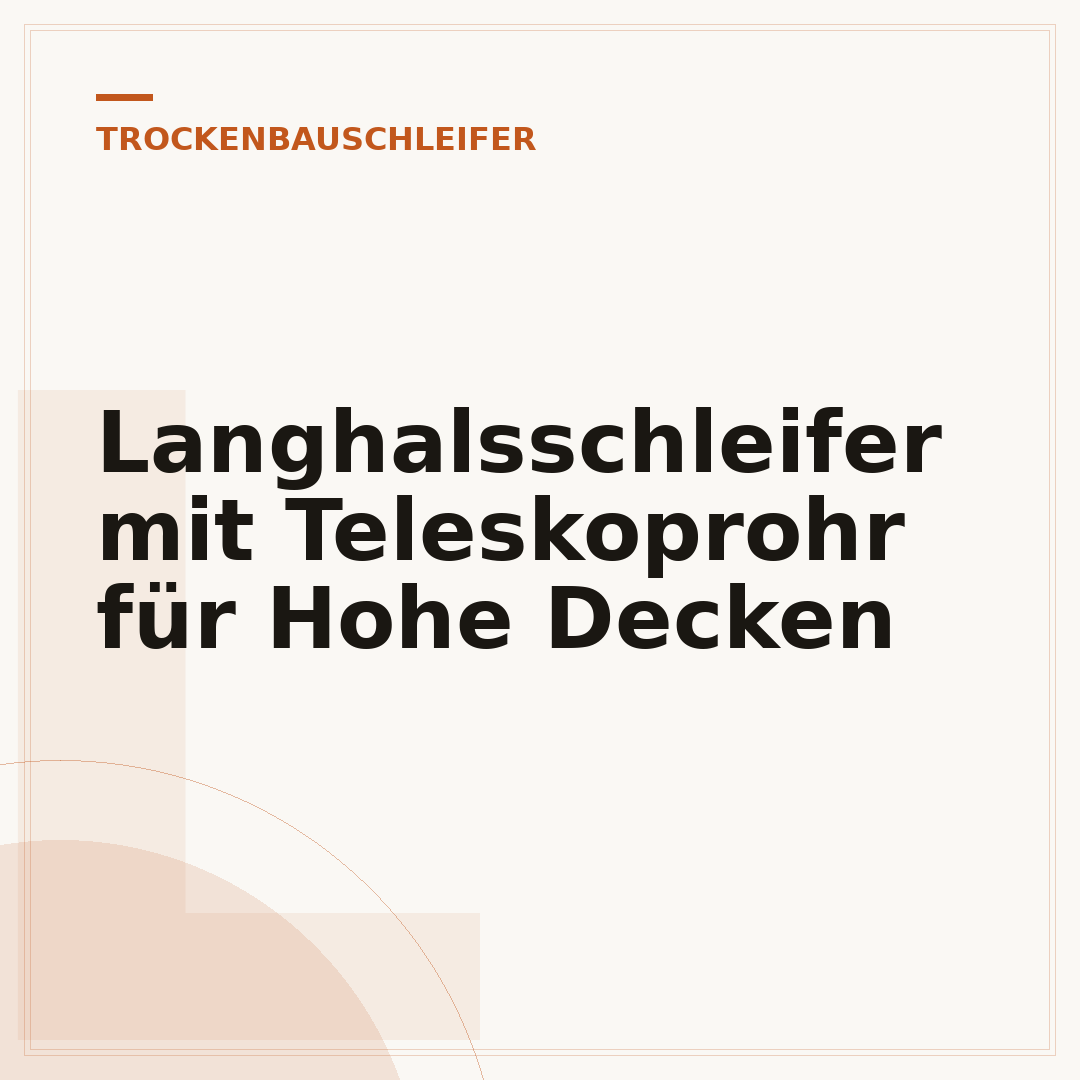 Langhalsschleifer mit Teleskoprohr für Hohe Decken