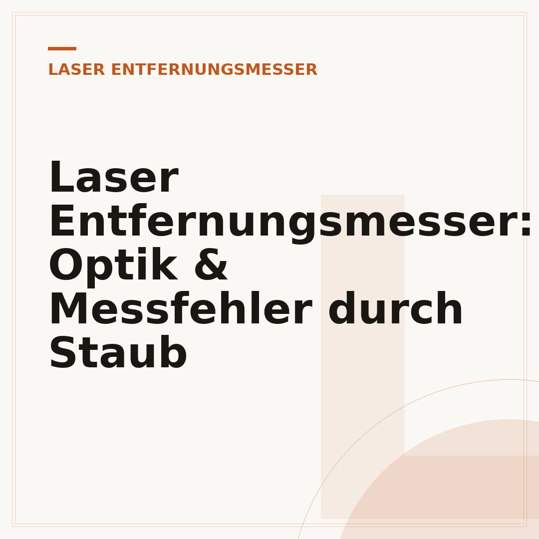 Laser Entfernungsmesser: Optik & Messfehler durch Staub