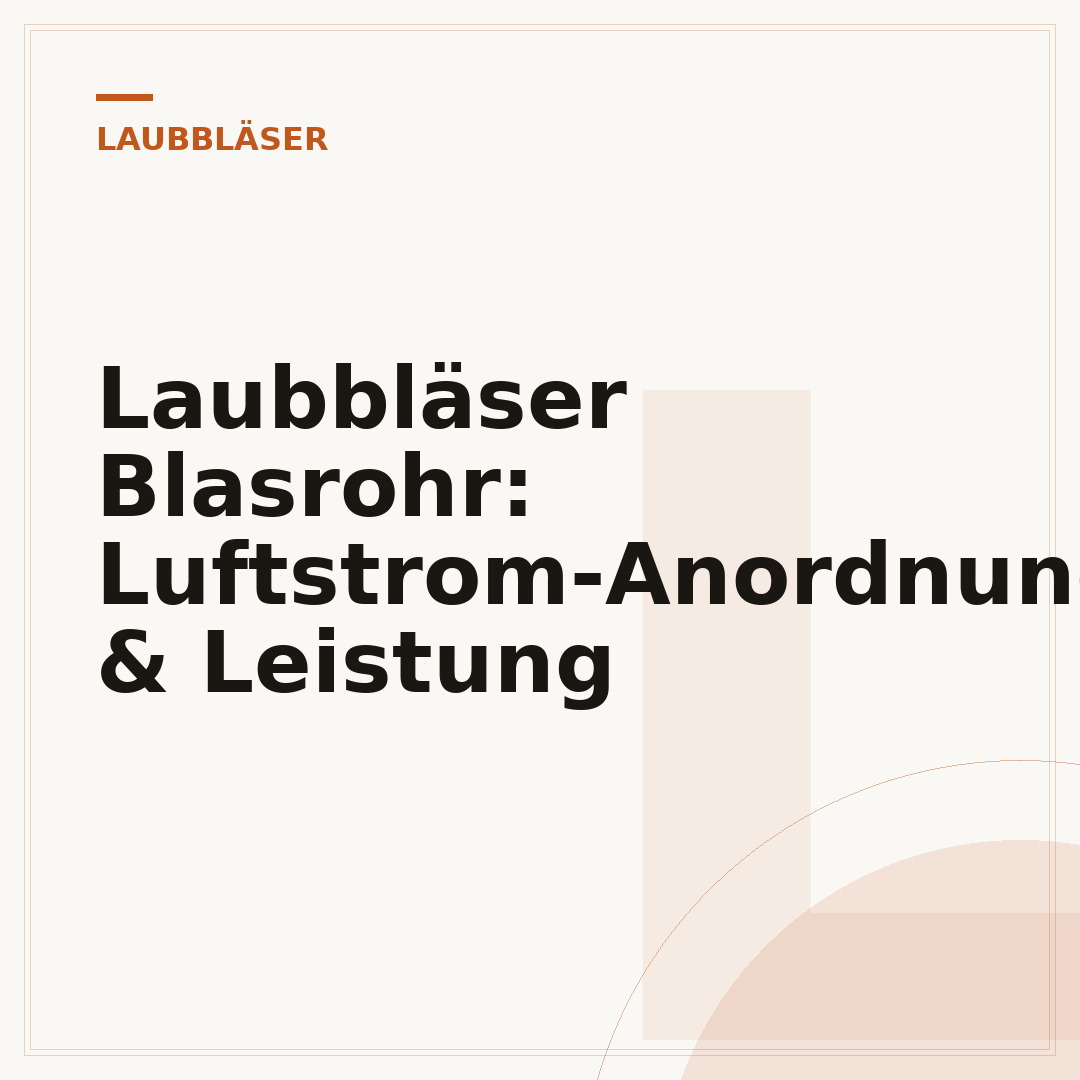 Laubbläser Blasrohr: Luftstrom-Anordnung & Leistung