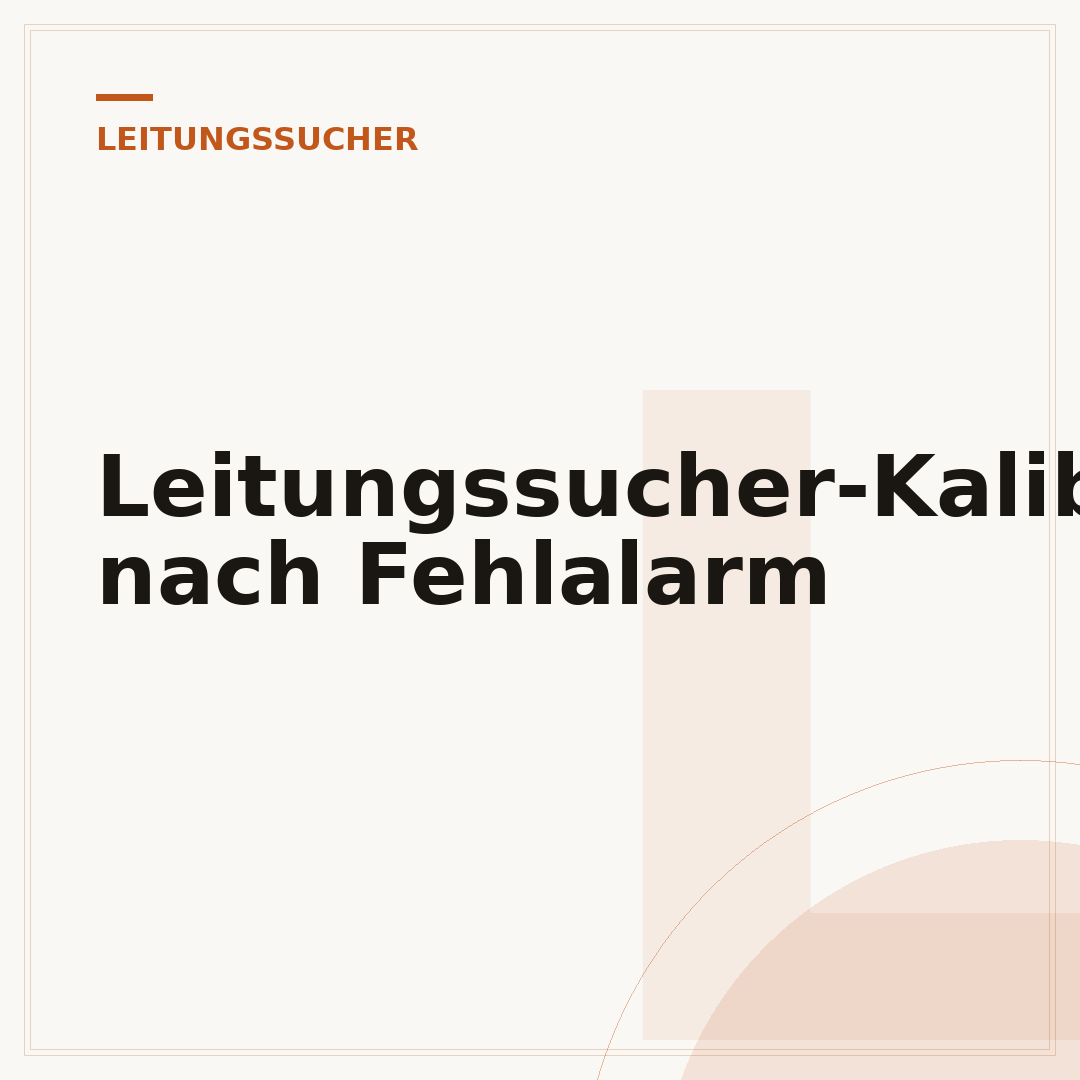 Leitungssucher-Kalibrierung nach Fehlalarm
