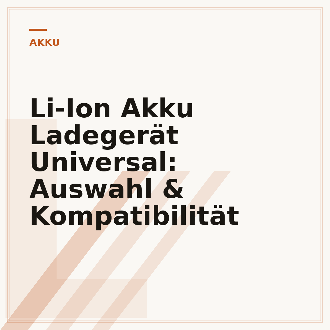 Li-Ion Akku Ladegerät Universal: Auswahl & Kompatibilität