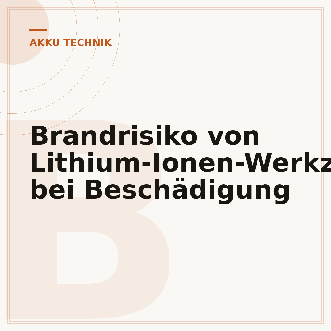 Brandrisiko von Lithium-Ionen-Werkzeugakkus bei Beschädigung