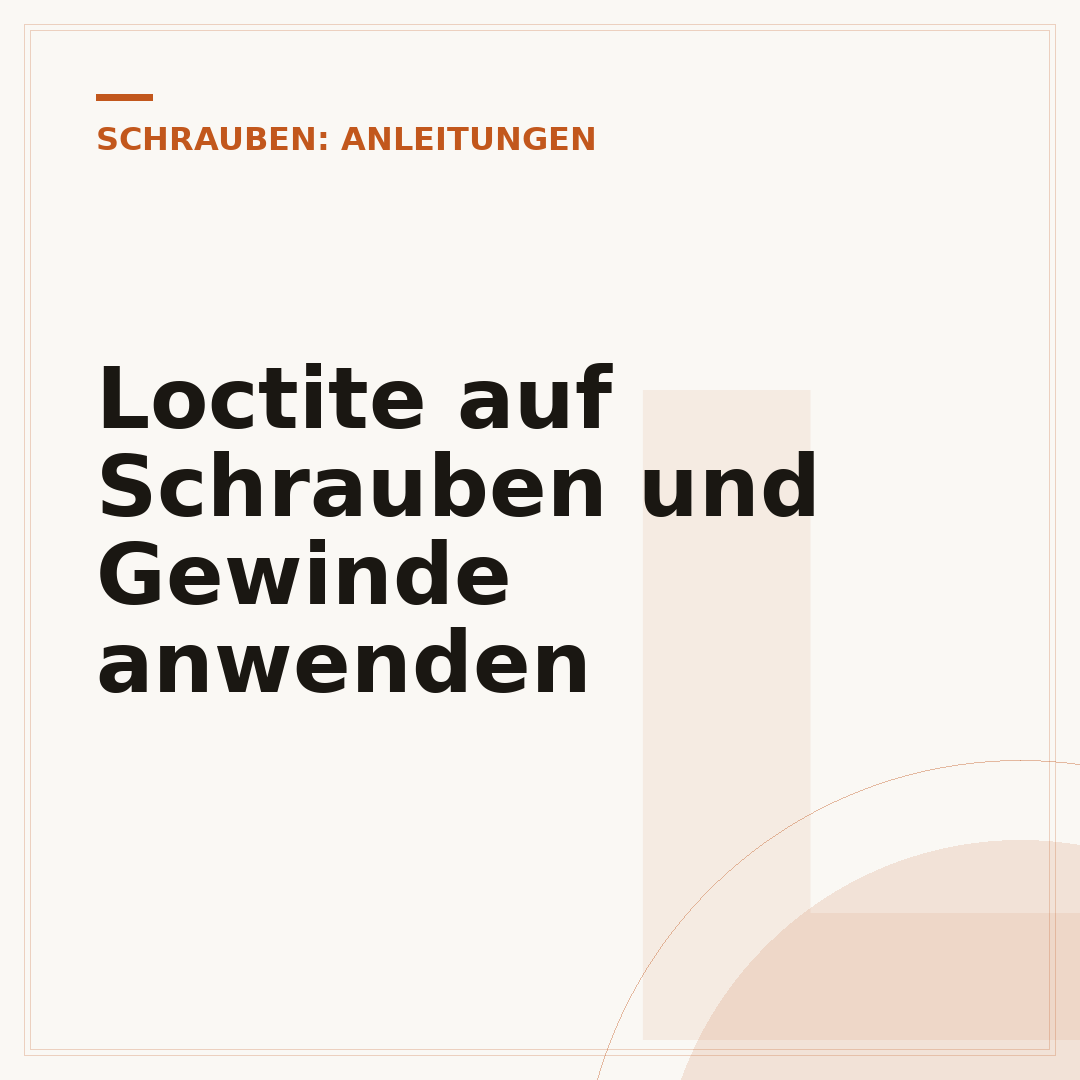 Loctite auf Schrauben und Gewinde anwenden