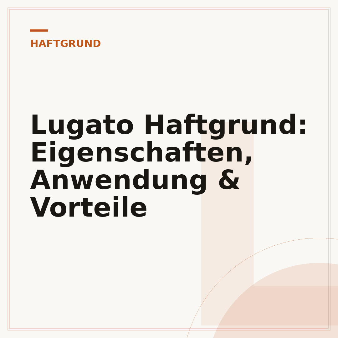 Lugato Haftgrund: Eigenschaften, Anwendung & Vorteile