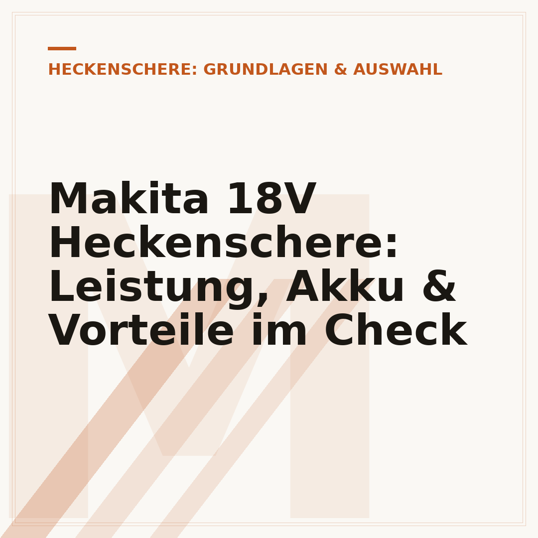 Makita 18V Heckenschere: Leistung, Akku & Vorteile im Check
