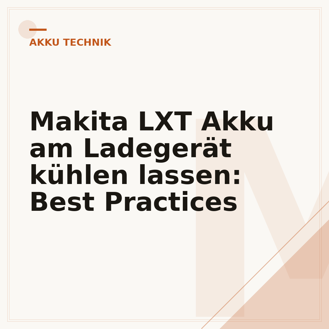 Makita LXT Akku am Ladegerät kühlen lassen: Best Practices