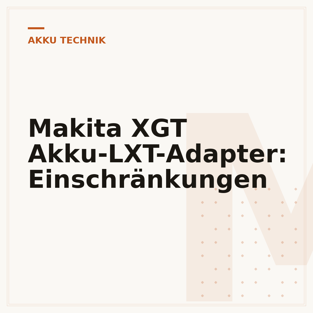 Makita XGT Akku-LXT-Adapter: Einschränkungen