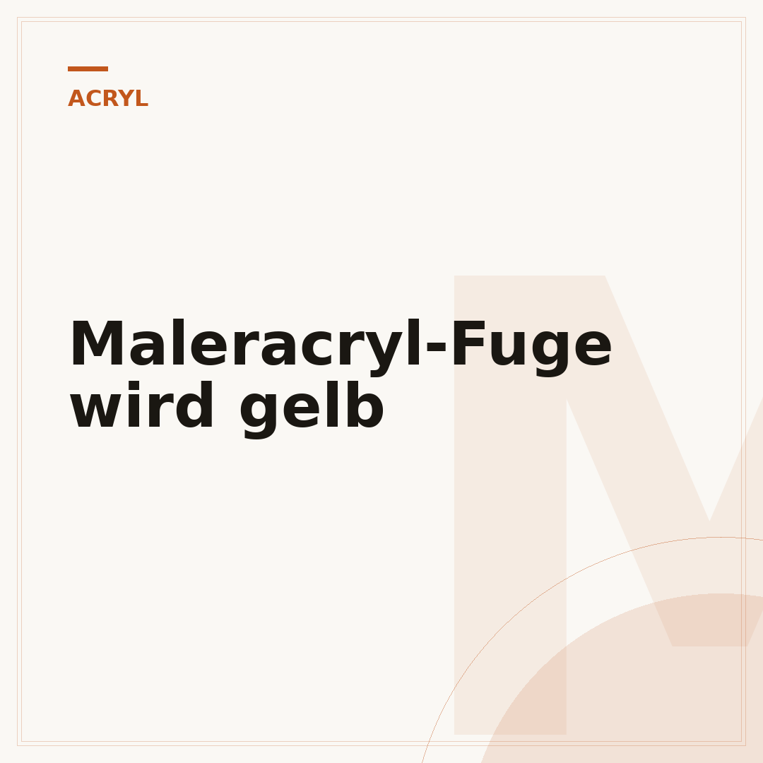 Maleracryl-Fuge wird gelb