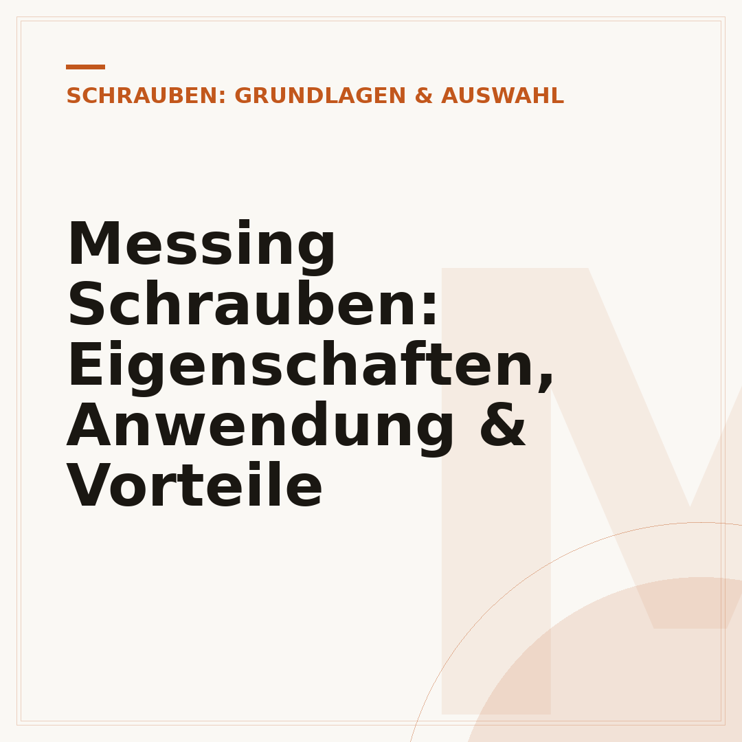 Messing Schrauben: Eigenschaften, Anwendung & Vorteile