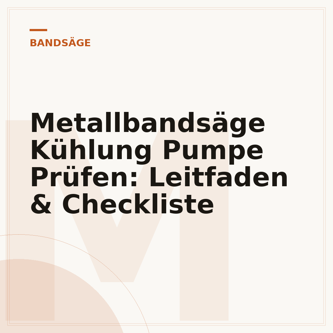 Metallbandsäge Kühlung Pumpe Prüfen: Leitfaden & Checkliste